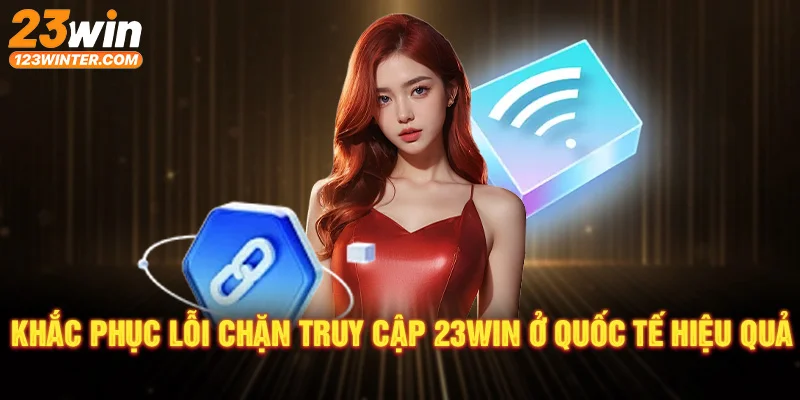 Truy cập link chính thức 23WIN tháng 5/2025 an toàn